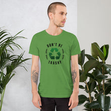 Load image into Gallery viewer, Don&#39;t Be Trashy unisex t-shirt